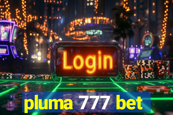 pluma 777 bet