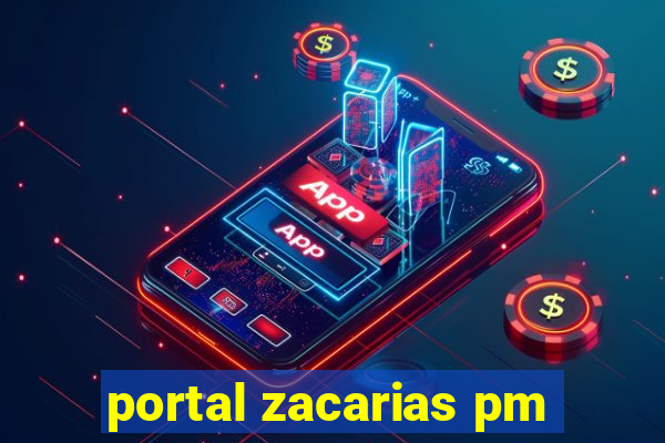 portal zacarias pm