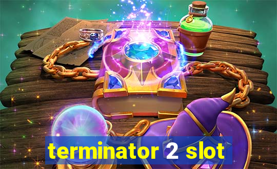 terminator 2 slot