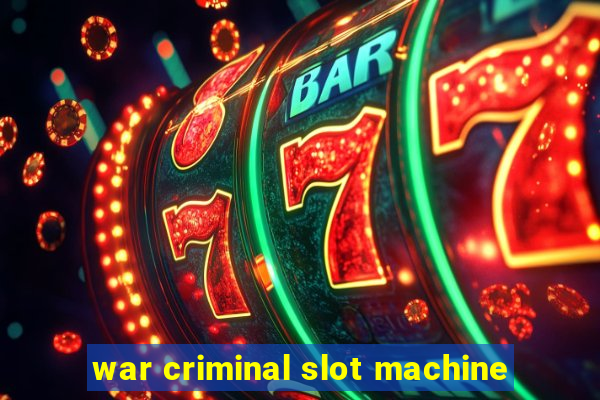 war criminal slot machine