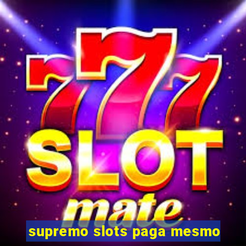 supremo slots paga mesmo