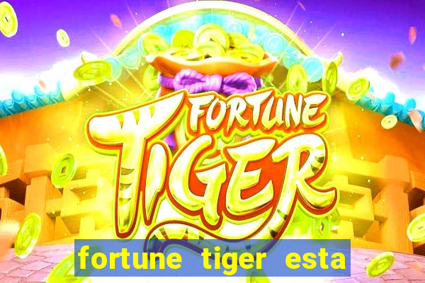 fortune tiger esta pagando hoje