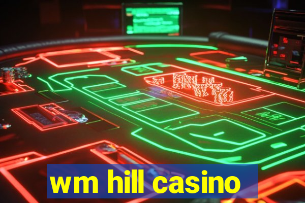 wm hill casino