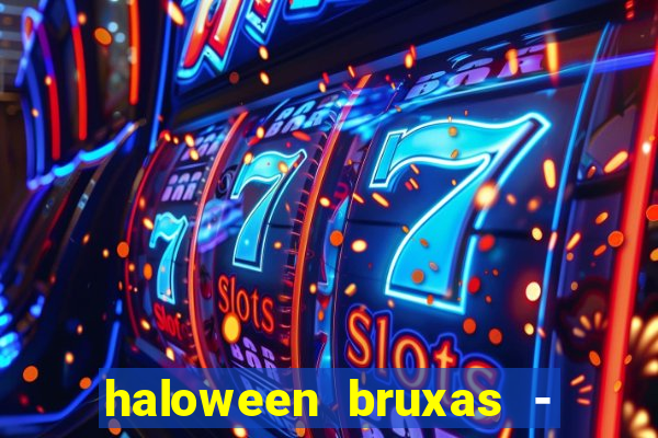 haloween bruxas - slots 777