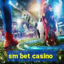 sm bet casino