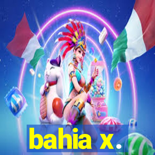 bahia x.