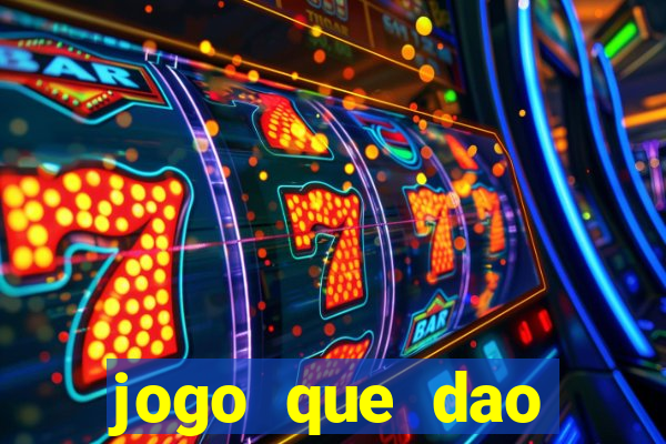 jogo que dao dinheiro de verdade na hora