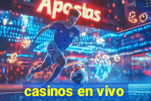 casinos en vivo