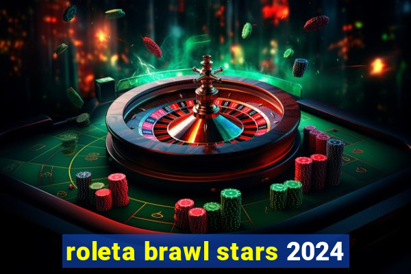 roleta brawl stars 2024