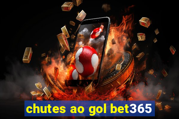 chutes ao gol bet365