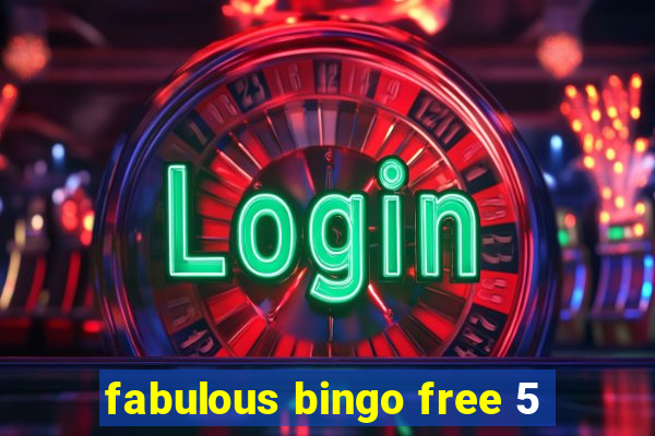 fabulous bingo free 5