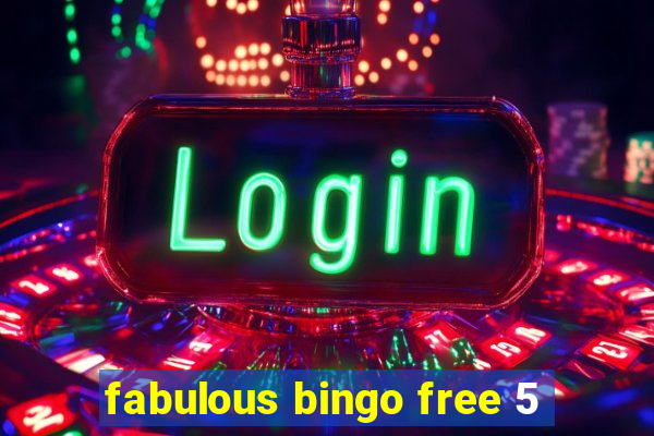 fabulous bingo free 5