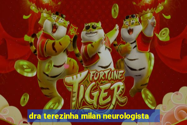 dra terezinha milan neurologista