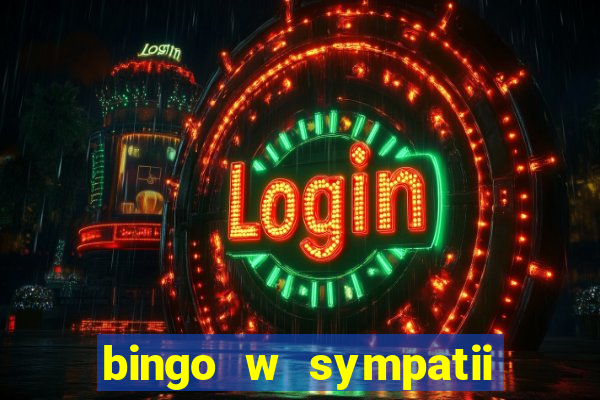 bingo w sympatii co to jest