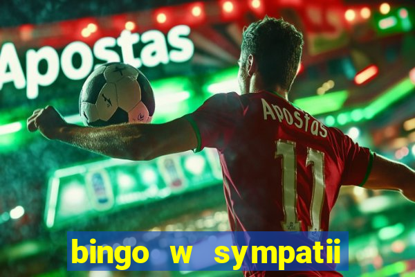 bingo w sympatii co to jest