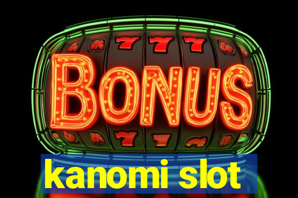 kanomi slot