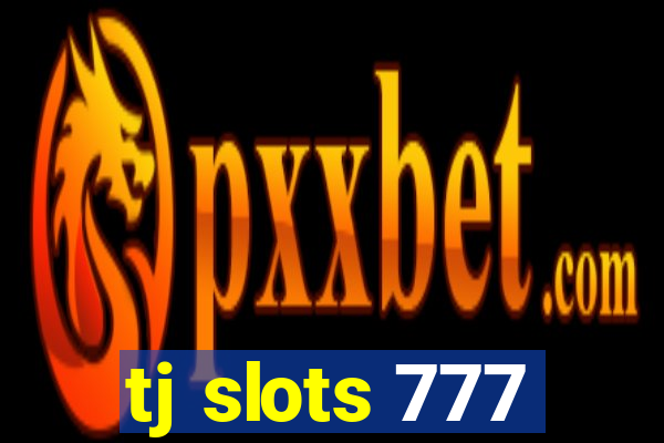 tj slots 777