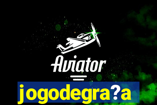 jogodegra?a