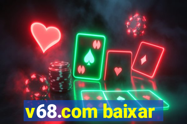 v68.com baixar