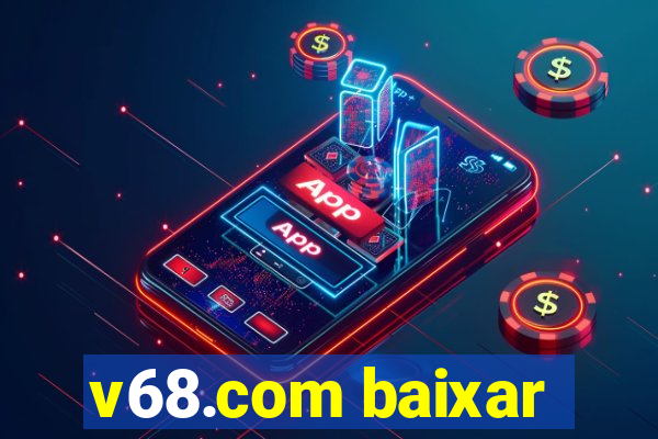 v68.com baixar