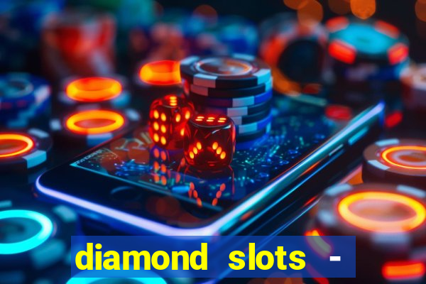 diamond slots - vegas casino