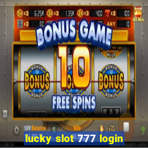 lucky slot 777 login