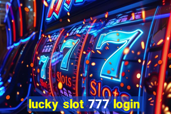 lucky slot 777 login