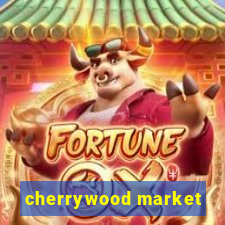 cherrywood market