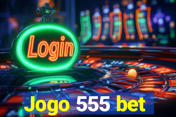 Jogo 555 bet