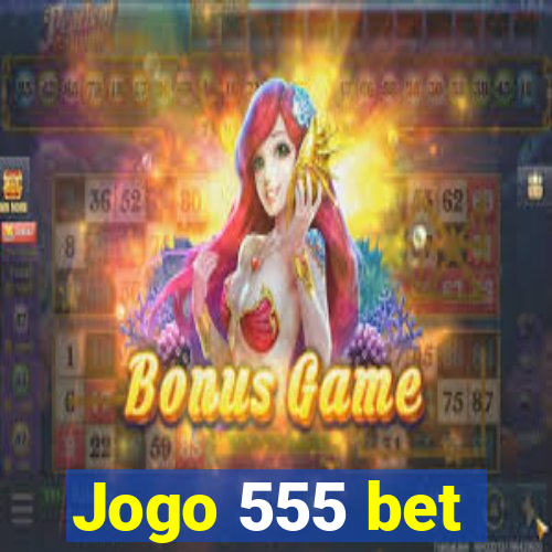 Jogo 555 bet