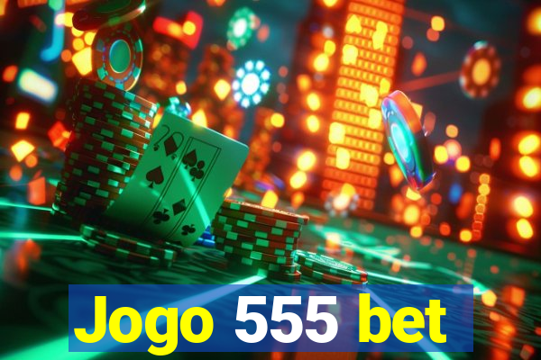 Jogo 555 bet