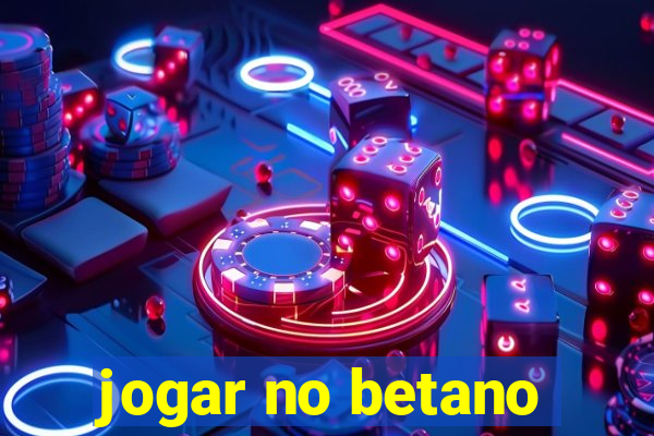 jogar no betano