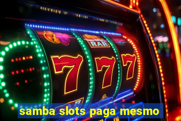 samba slots paga mesmo