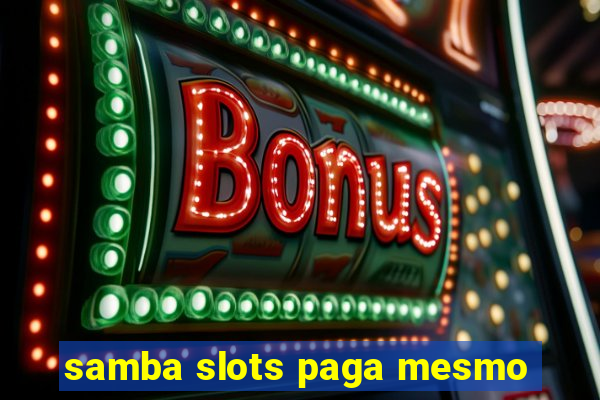 samba slots paga mesmo