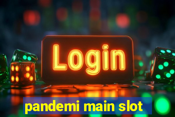 pandemi main slot