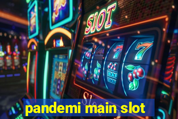 pandemi main slot