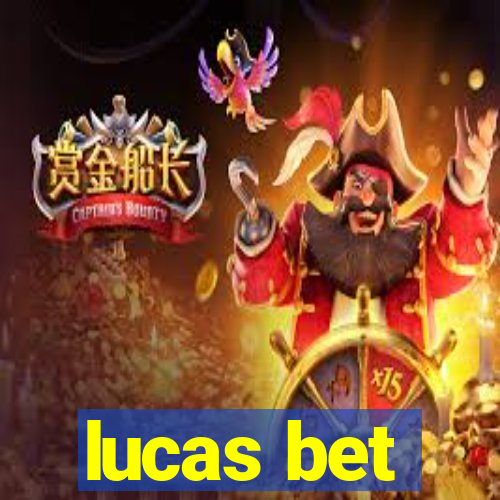 lucas bet