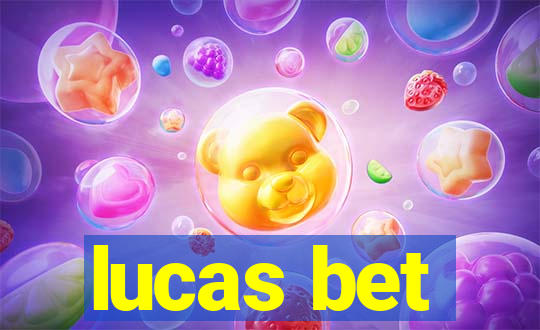 lucas bet