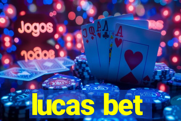 lucas bet