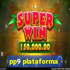 pp9 plataforma