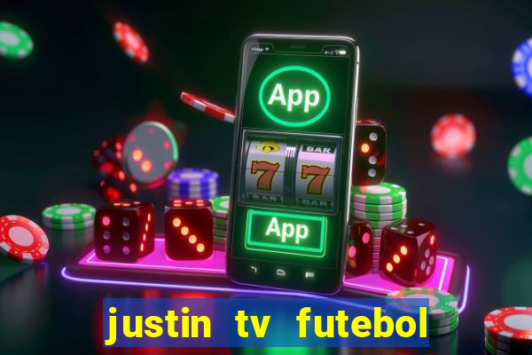 justin tv futebol ao vivo