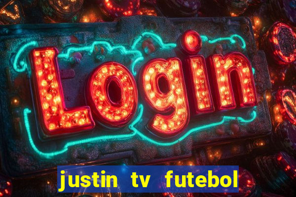 justin tv futebol ao vivo