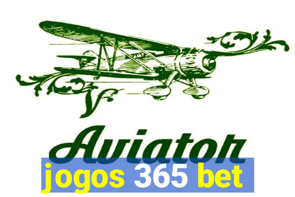 jogos 365 bet