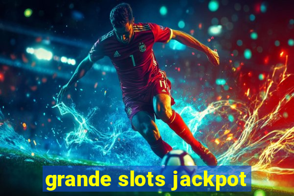 grande slots jackpot