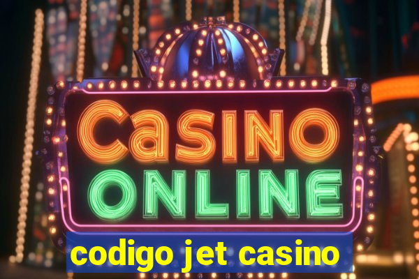 codigo jet casino