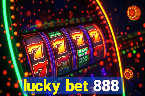 lucky bet 888