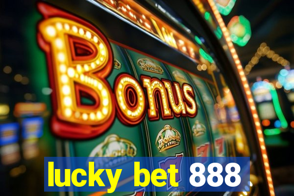 lucky bet 888