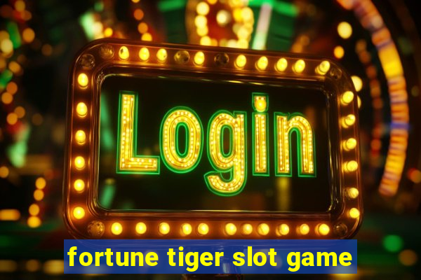 fortune tiger slot game