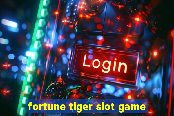 fortune tiger slot game