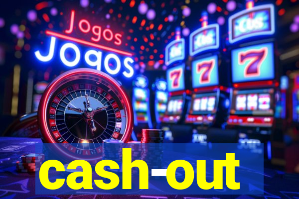 cash-out